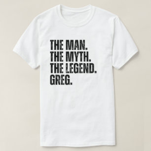 The Man The Myth The Legend Greg T-Shirt