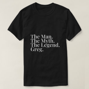 The Man The Myth The Legend Greg T-Shirt