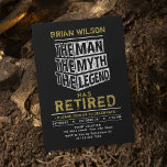 The Man The Myth The Legend Retirement Party Invitation<br><div class="desc">"the Man the Myth the Legend has retired" typography design in black gold and white,  personalised your own name and party details. Great retirement invitations.</div>