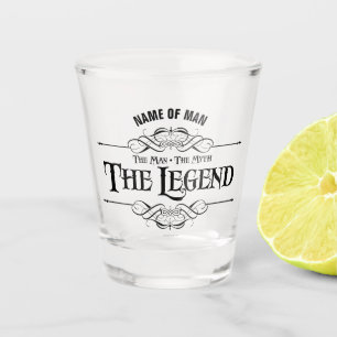The Man, The Myth, The Legend Shot Glass