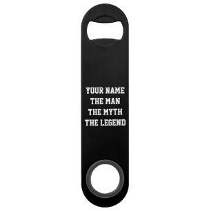 The man the myth the legend speed bottle opener