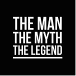 The man the myth the legend standing photo sculpture<br><div class="desc">The man the myth the legend</div>