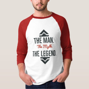 The MAN The myth the legend T-Shirt