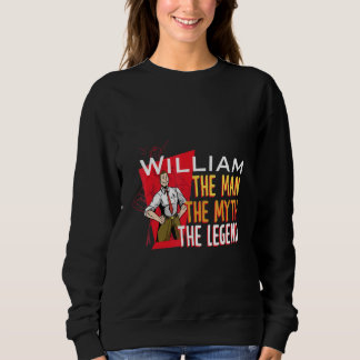 The man the myth the legend William Sweatshirt
