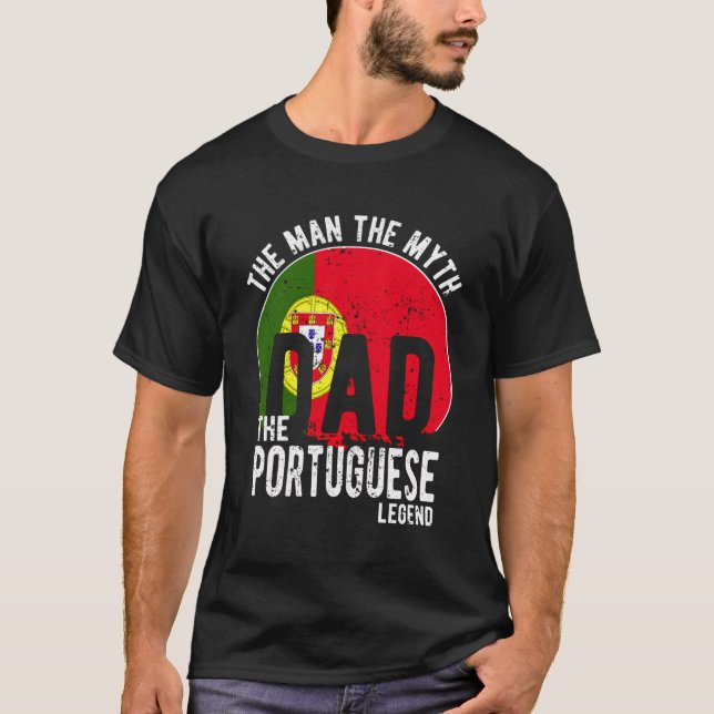 The Man The Myth The Portuguese Legend - Dad Portu T-Shirt (Front)