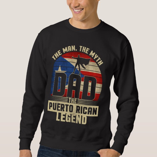 The Man The Myth The Puerto Rican Legend Dad Vinta Sweatshirt (Front)