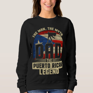 The Man The Myth The Puerto Rican Legend Dad Vinta Sweatshirt