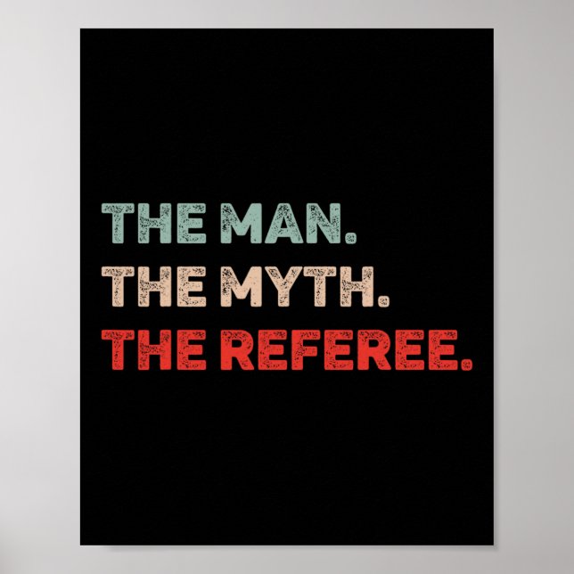 The Man The Myth The Referee Funny Referee Dad Ref Poster (Front)
