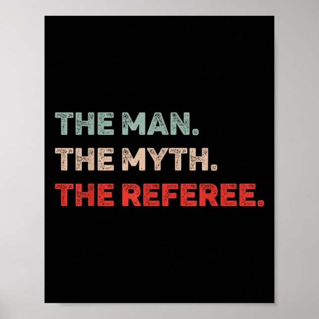 The Man The Myth The Referee Funny Referee Dad Ref Poster (Front)