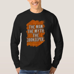 The Man The Myth The Zookeeper Zookeeping Animal K T-Shirt