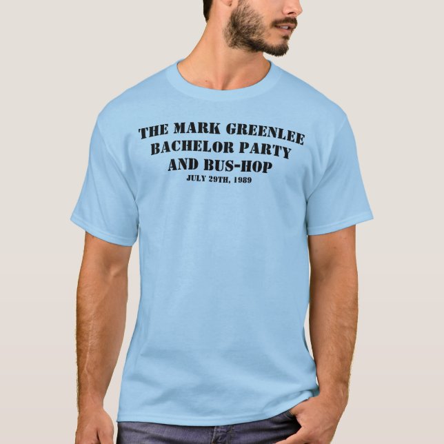 THE MARK GREENLEE BACHELOR PARTY AND BUS-HOP T-Shirt (Front)