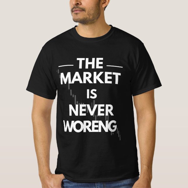 The Market Is Never Wrong — Trader Truth Design T-Shirt (Front)