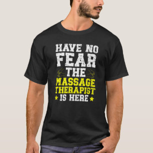 The Massage Therapist Is Here Spa Masseur Masseuse T-Shirt