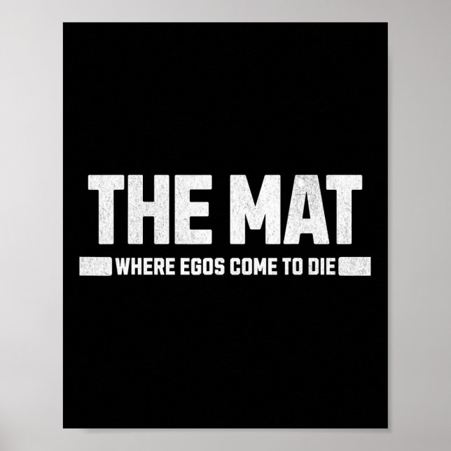 The Mat Is Where Egos Come To Die.  Poster (Front)