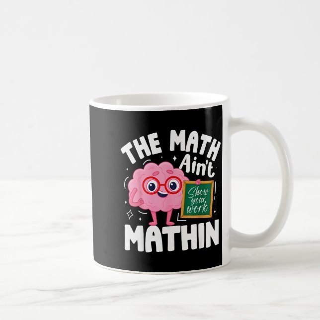 The Math Ain't Mathin Funny Math Teacher  Coffee Mug (Right)