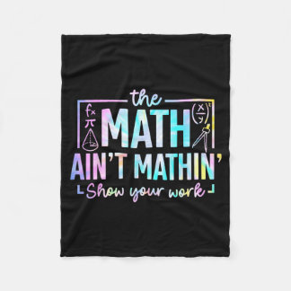 The Math Aint Mathin Funny Math Teacher Fleece Blanket