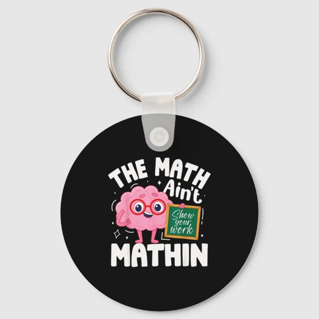 The Math Ain't Mathin Funny Math Teacher  Key Ring (Front)