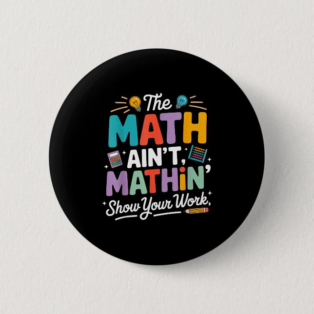 The math ain't mathin funny teacher nerd meme  6 cm round badge (Front)