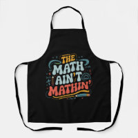 The Math Ain't Mathin' Show Your Work Math Teacher