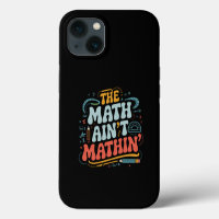 The Math Ain't Mathin' Show Your Work Math Teacher