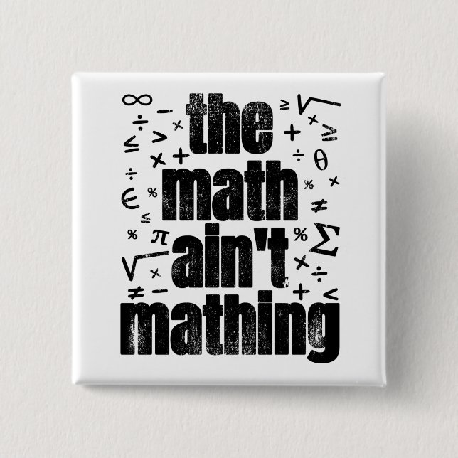 The Math Ain't Mathing 15 Cm Square Badge (Front)