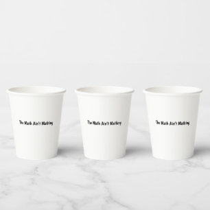 The Math Ain't Mathing Paper Cups