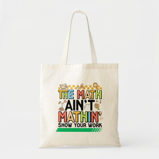 The math Aren't Mathing Funny Back to school Gifts Tote Bag (Front)