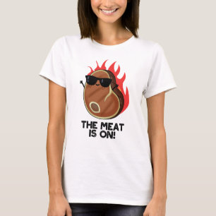 The Meat Is On Funny Food Steak Pun T-Shirt