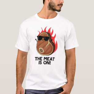 The Meat Is On Funny Food Steak Pun T-Shirt