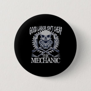 The Mechanic Isn’t Cheap Classic - Skilled Labour  6 Cm Round Badge
