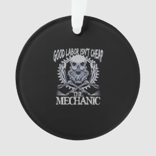 The Mechanic Isn’t Cheap Classic - Skilled Labour Ornament