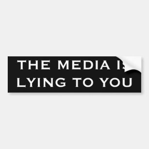 THE MEDIA IS LYING TO YOU BUMPER STICKER