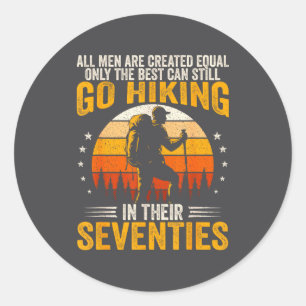 The Men Still Go Hiking In Their Seventies Funny H Classic Round Sticker
