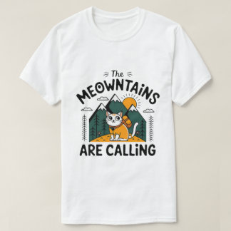 the meowntains are calling T-Shirt