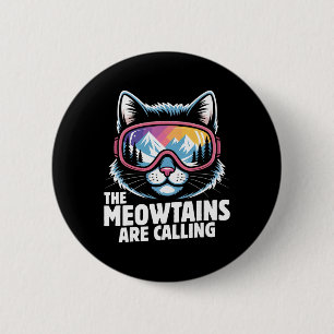 The Meowtains Are Calling Funny Skiing Humoe Ski C 6 Cm Round Badge