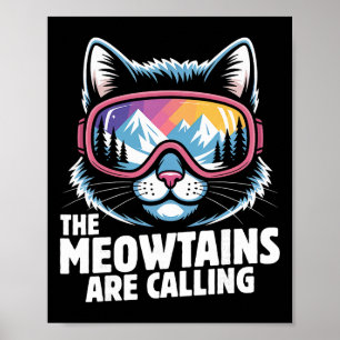 The Meowtains Are Calling Funny Skiing Humoe Ski C Poster