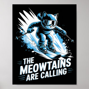 The meowtains are calling ski cat skier funny poster