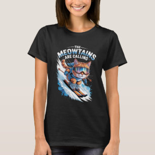The Meowtains are Calling Ski Cat Skier Funny Skii T-Shirt