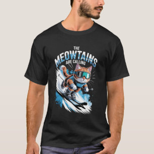 The Meowtains are Calling Ski Skier Funny Skiing C T-Shirt
