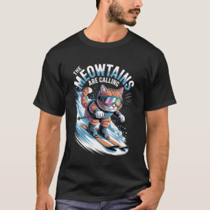 The Meowtains are Calling Ski Skier Funny Skiing C T-Shirt