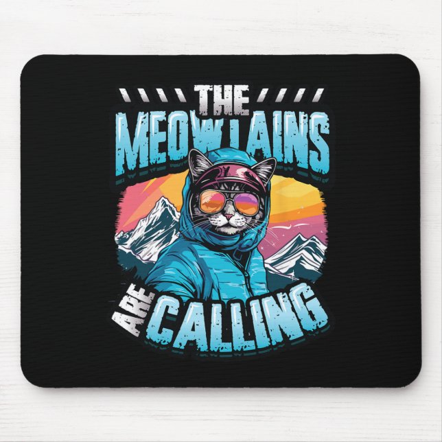 The Meowtains Are Calling Snowboard Cat Skiing  Mouse Pad (Front)