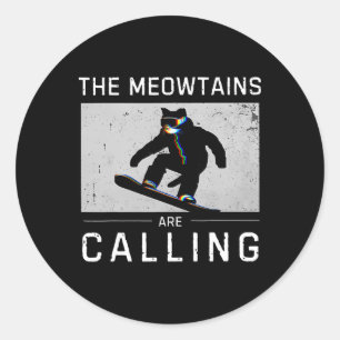 The Meowtains Are Calling Snowboard Funny Cat Skii Classic Round Sticker