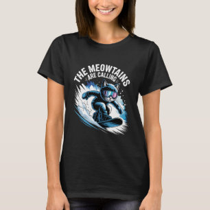 The Meowtains are Calling Snowboard Funny Snowboar T-Shirt