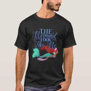 The mermaid looks like me black girl quote T-Shirt