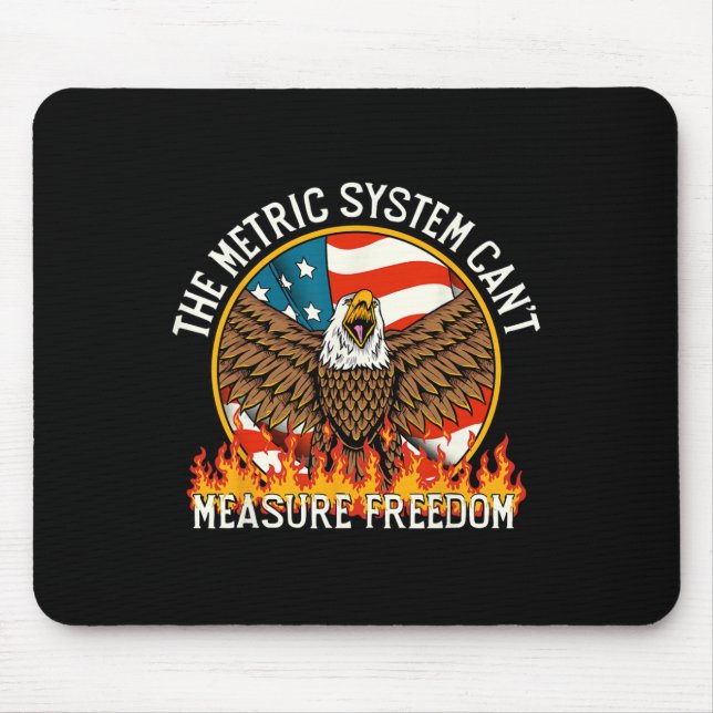 The Metric System Can't Measure Freedom Eagle Usa  Mouse Pad (Front)