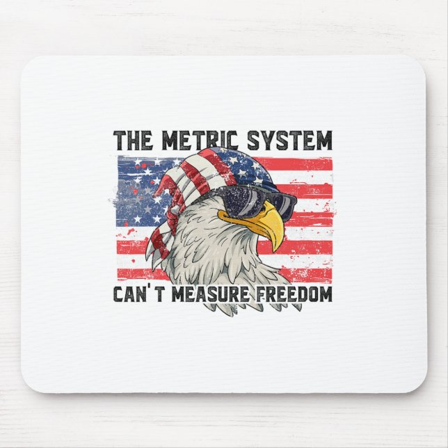 The Metric System Can't Measure Freedom  Mouse Pad (Front)