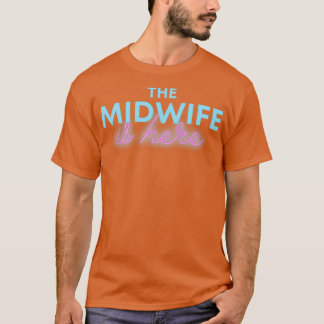The Midwife is Here Apprentice Midwife Student Mid T-Shirt