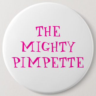 THE MIGHTYPIMPETTE 6 CM ROUND BADGE