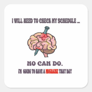 The Migraine Excuse!  Avoiding social interaction! Square Sticker