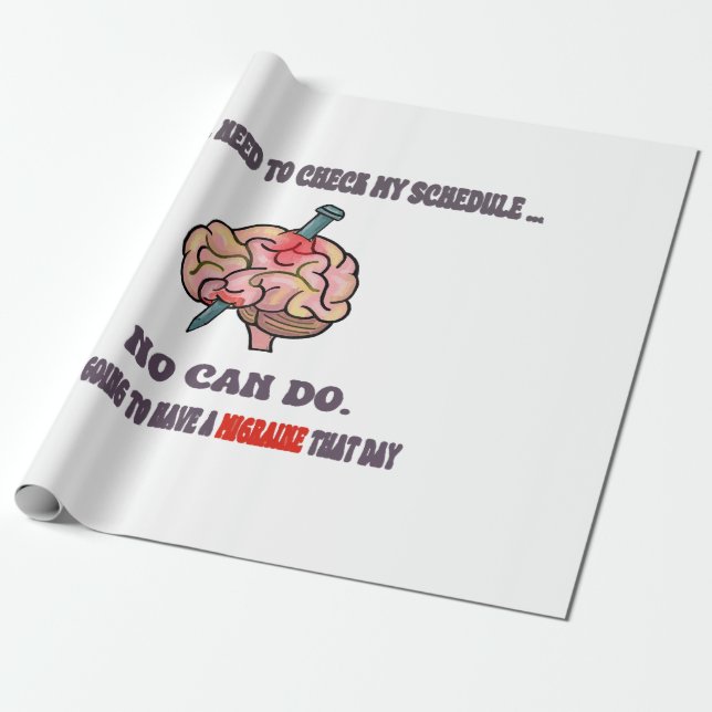 The Migraine Excuse!  Avoiding social interaction! Wrapping Paper (Unrolled)